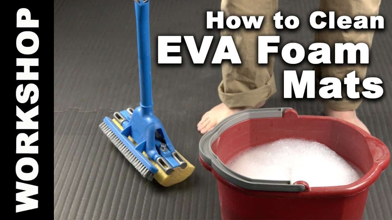 How To Clean Eva Foam? Cleanestor