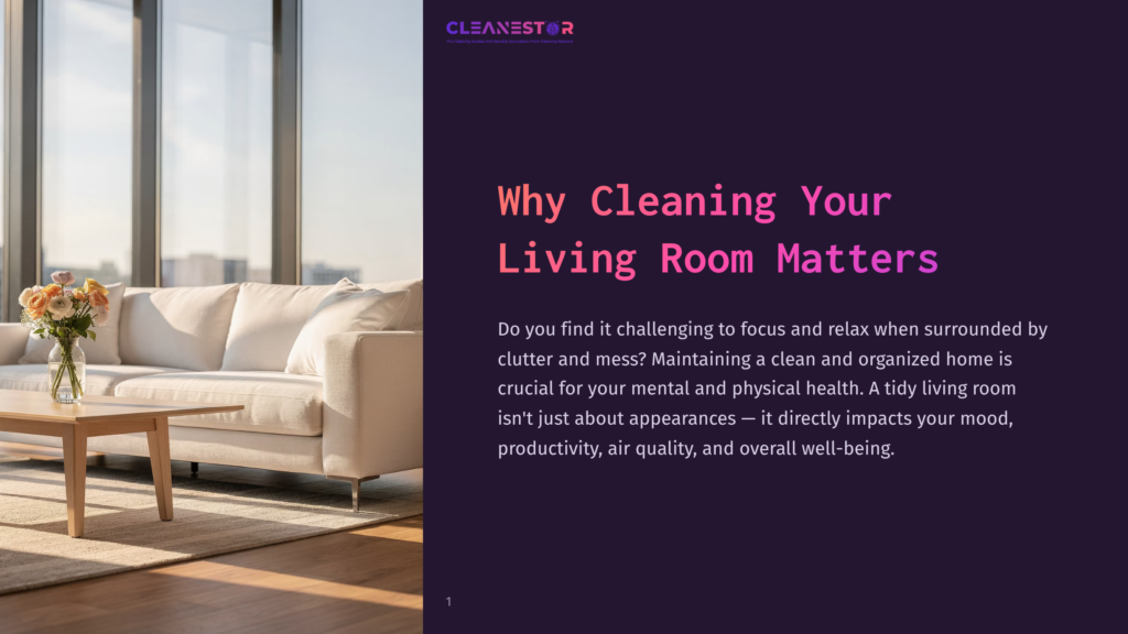 1 Why Cleaning Your Living Room Matters A Bright, Sunlit Living Room With A Plush White Sofa, A Wooden Coffee Table With A Vase Of Flowers, And A Large Window. The Text &Quot;Cleanestor Why Cleaning Your Living Room Matters&Quot; Is Visible.