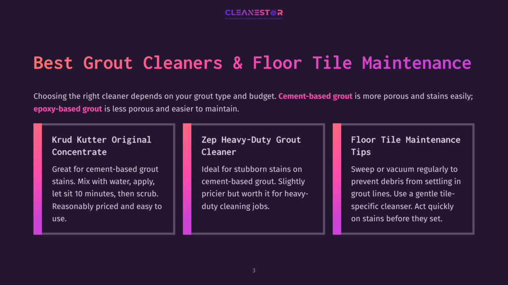 Three Vertical Panels On A Dark Background. The Left Panel, Titled &Quot;Krud Kutter Original Concentrate,&Quot; Describes It As Great For Cement-Based Grout Stains. The Middle Panel, &Quot;Zep Heavy-Duty Grout Cleaner,&Quot; Is Ideal For Stubborn Cement-Based Grout Stains. The Right Panel, &Quot;Floor Tile Maintenance Tips,&Quot; Offers Advice On Sweeping And Using A Gentle Tile Cleaner.