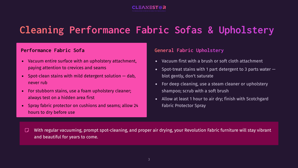 Cleaning Performance Fabric Sofas &Amp; Upholstery Guide: Vacuum Entire Surface, Spot-Clean Stains, Spray Fabric Protector. For Deep Cleaning, Use Steam Cleaner; Allow 1 Hour To Air Dry.