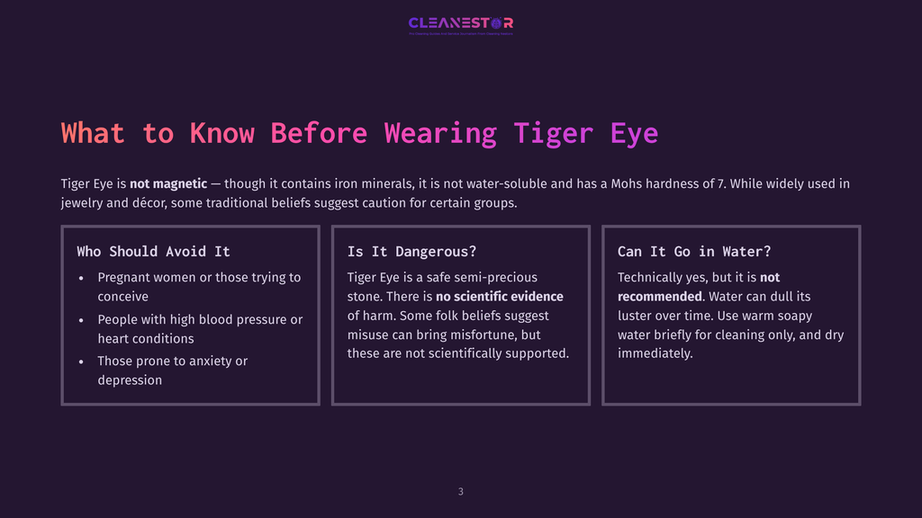 A Slide Titled &Quot;What To Know Before Wearing Tiger Eye&Quot; With Three Columns: &Quot;Who Should Avoid It,&Quot; &Quot;Is It Dangerous?,&Quot; And &Quot;Can It Go In Water?&Quot;. The Text Discusses Tiger Eye'S Properties And Safety.