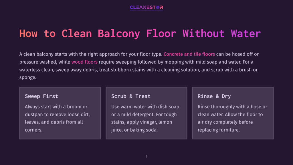 Cleanestor Logo At The Top. The Main Text Reads &Quot;How To Clean Balcony Floor Without Water&Quot;. Below, Three Sections Detail Cleaning Steps: &Quot;Sweep First&Quot;, &Quot;Scrub &Amp; Treat&Quot;, And &Quot;Rinse &Amp; Dry&Quot;, With Accompanying Text And Icons.