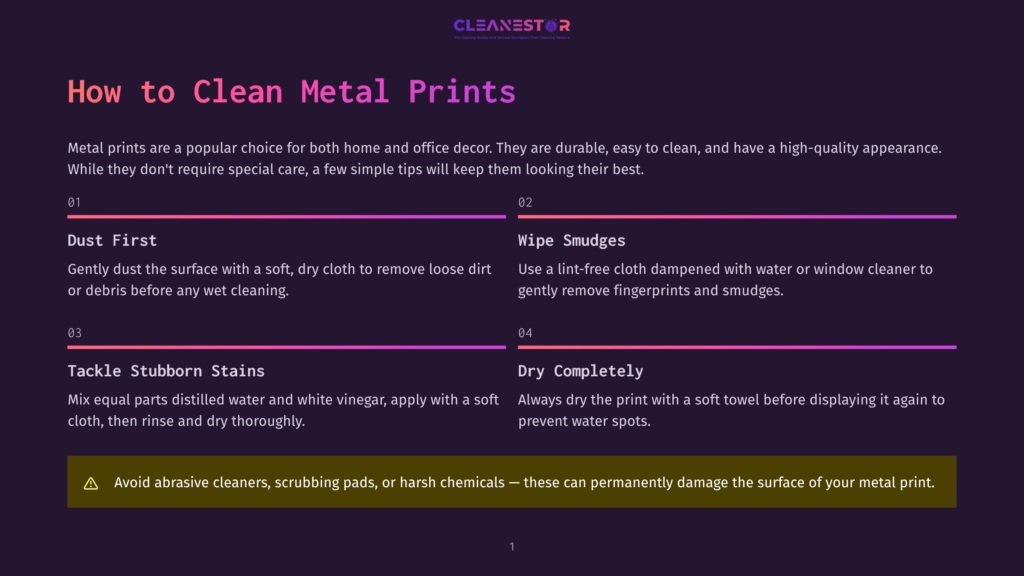 1 How To Clean Metal Prints Infographic Titled &Quot;How To Clean Metal Prints&Quot; With Four Numbered Steps: Dust First, Wipe Smudges, Tackle Stubborn Stains, And Dry Completely. A Warning Advises Against Abrasive Cleaners.