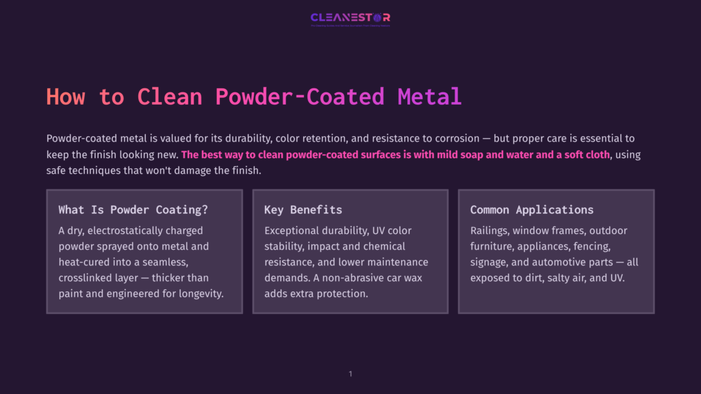 A Dark Background With The Title &Quot;How To Clean Powder-Coated Metal&Quot; In Large, Bold, Purple Text. Below, White Text Explains That Powder-Coated Metal Is Valued For Its Durability, Color Retention, And Resistance To Corrosion, And Proper Care Is Essential To Keep The Finish Looking New. The Best Way To Clean Powder-Coated Surfaces Is With Mild Soap And Water And A Soft Cloth, Using Safe Techniques That Won'T Damage The Finish.