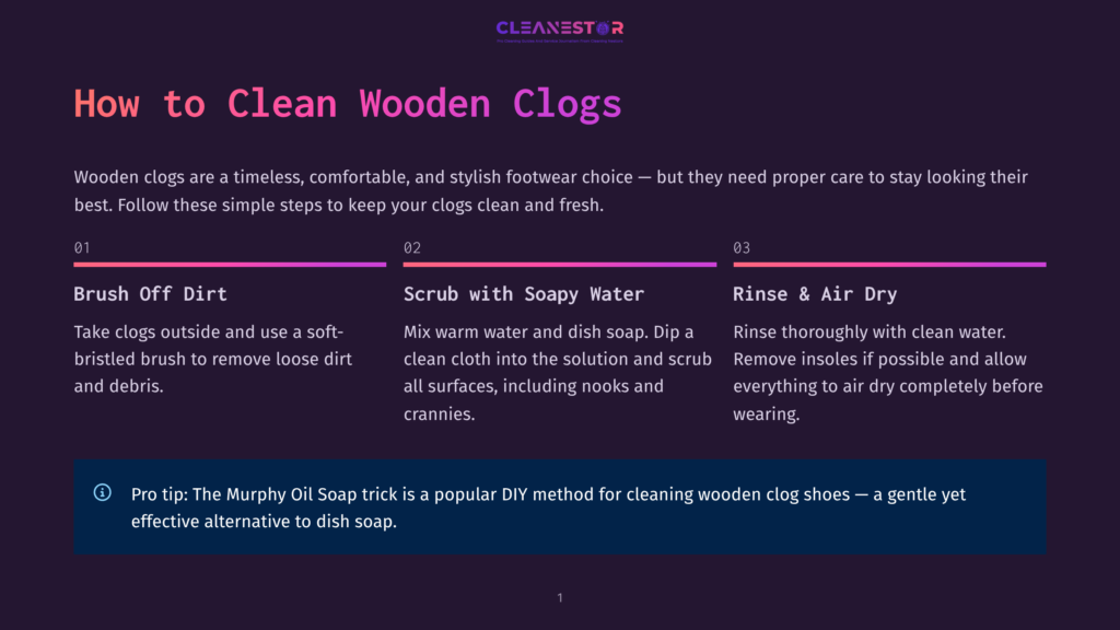 A Graphic With The Title &Quot;How To Clean Wooden Clogs&Quot; Outlines Three Steps: Brush Off Dirt, Scrub With Soapy Water, And Rinse &Amp; Air Dry. A Pro Tip About Murphy Oil Soap Is Also Included.