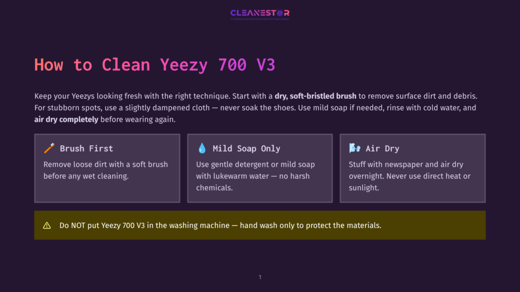 1 How To Clean Yeezy 700 V3 How To Clean Yeezy 700 V3: Guide With Steps For Brushing, Mild Soap Cleaning, And Air Drying. Features Icons For Each Method And A Warning Against Washing Machines.