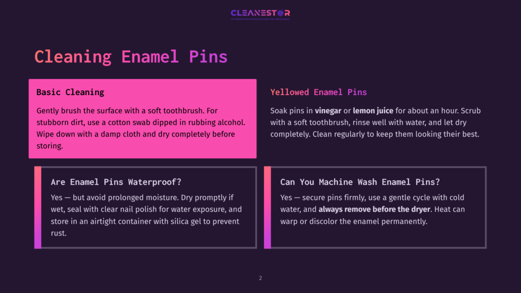 Guide To Cleaning Enamel Pins, With Sections On Basic Cleaning, Yellowed Enamel Pins, And Whether Pins Are Waterproof Or Machine Washable. Includes Tips For Removing Stubborn Dirt And Preventing Rust.