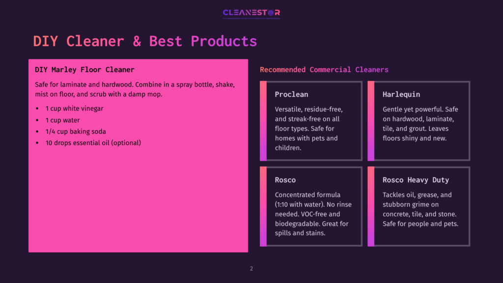 Diy Cleaner &Amp; Best Products Slide: Diy Marley Floor Cleaner Recipe With White Vinegar, Water, Baking Soda, And Essential Oil. Recommended Commercial Cleaners: Proclean, Harlequin, Rosco, And Rosco Heavy Duty.