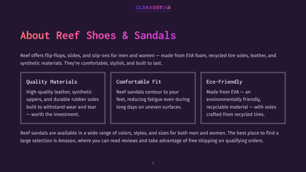 About Reef Shoes &Amp; Sandals: Quality Materials, Comfortable Fit, Eco-Friendly. Reef Offers Flip-Flops, Slides, And Slip-Ons For Men And Women Made From Eva Foam, Recycled Tire Soles, Leather, And Synthetic Materials.