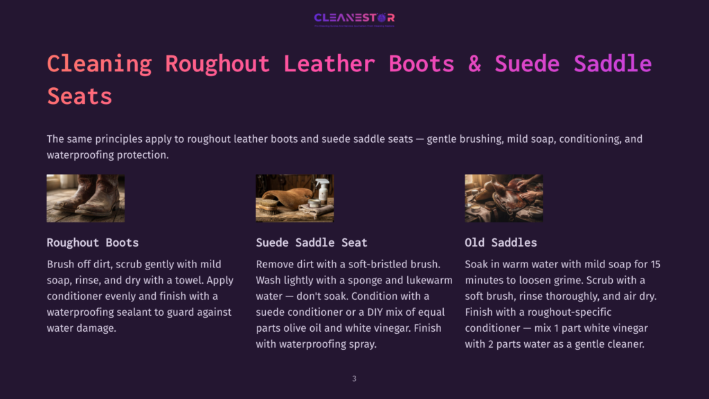 3 Cleaning Roughout Leather Boots And Suede Saddle Seats Three Images Showing How To Clean Roughout Leather Boots And Suede Saddle Seats. The First Image Shows A Pair Of Dirty Brown Leather Boots. The Second Image Shows A Saddle Seat With Cleaning Supplies. The Third Image Shows A Person'S Hands Cleaning A Saddle Seat.