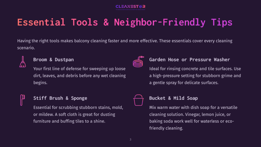 Essential Tools And Neighbor-Friendly Tips For Balcony Cleaning: A Broom And Dustpan, Garden Hose Or Pressure Washer, Stiff Brush &Amp; Sponge, And Bucket &Amp; Mild Soap.