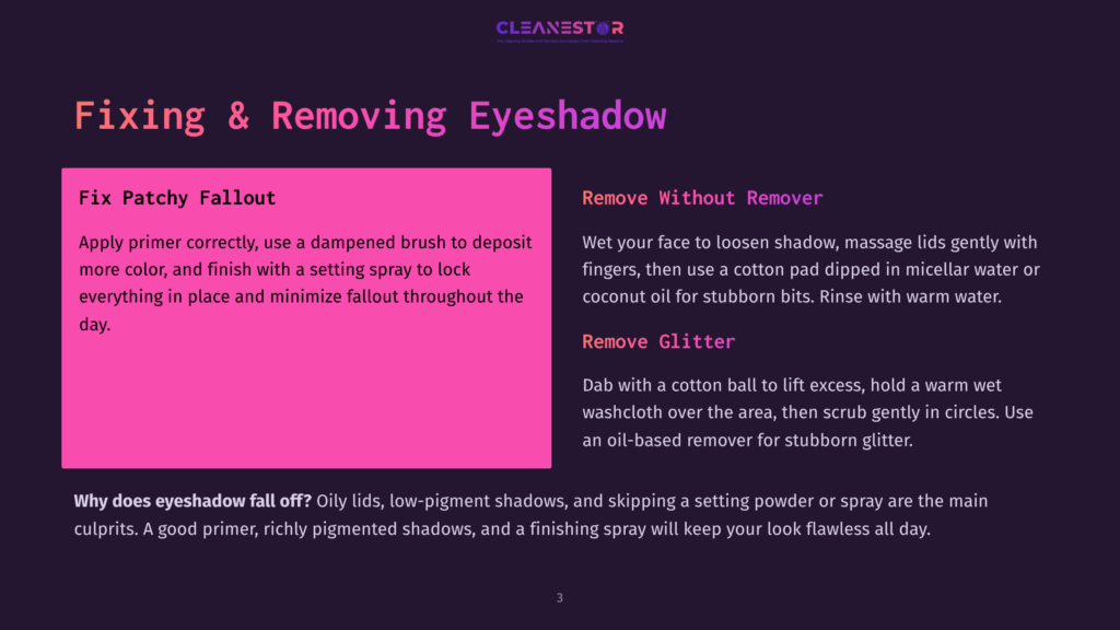 3 Fixing And Removing Eyeshadow Fixing &Amp; Removing Eyeshadow: Tips For Preventing Patchy Fallout With Primer And Setting Spray, And Removing Stubborn Eyeshadow With Micellar Water Or Coconut Oil. Includes Glitter Removal Advice.