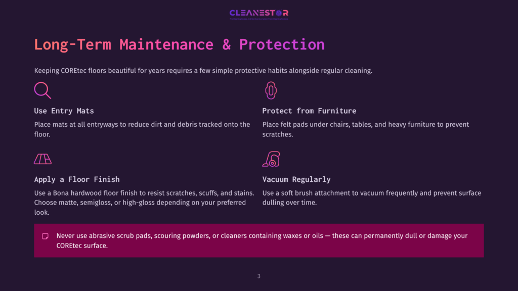 Infographic Detailing Long-Term Coretec Floor Maintenance: Use Entry Mats, Protect From Furniture, Apply A Floor Finish, And Vacuum Regularly. Never Use Abrasive Scrub Pads, Scouring Powders, Or Cleaners Containing Waxes Or Oils.