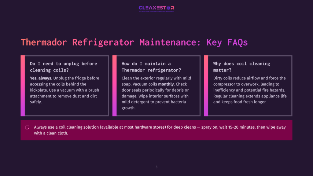 3 Thermador Refrigerator Maintenance Key Faqs A Screenshot From A Webpage Titled &Quot;Thermadore Refrigerator Maintenance: Key Faqs&Quot; With Three Distinct Sections Detailing Cleaning Instructions And Benefits. The Sections Are Titled &Quot;Do I Need To Unplug Before Cleaning Coils?&Quot;, &Quot;How Do I Maintain A Thermador Refrigerator?&Quot;, And &Quot;Why Does Coil Cleaning Matter?&Quot;.