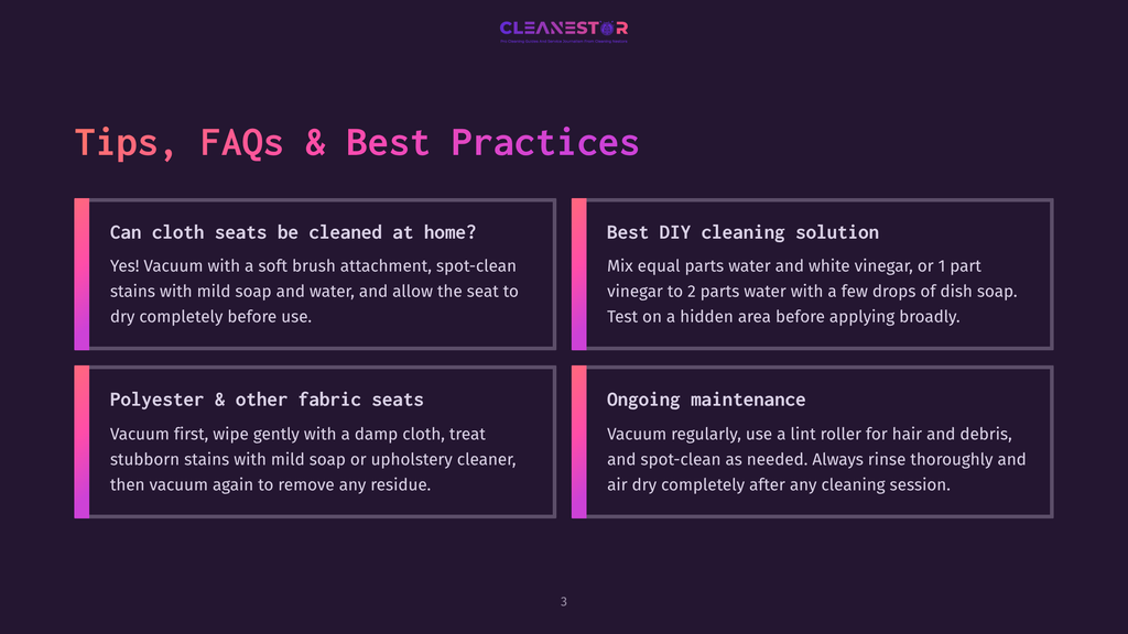 3 Tips Faqs And Best Practices Cleanestor Logo With Text &Quot;Tips, Faqs &Amp; Best Practices&Quot; And Four Boxes Detailing Cleaning Advice: &Quot;Can Cloth Seats Be Cleaned At Home?&Quot;, &Quot;Best Diy Cleaning Solution&Quot;, &Quot;Polyester &Amp; Other Fabric Seats&Quot;, And &Quot;Ongoing Maintenance&Quot;.