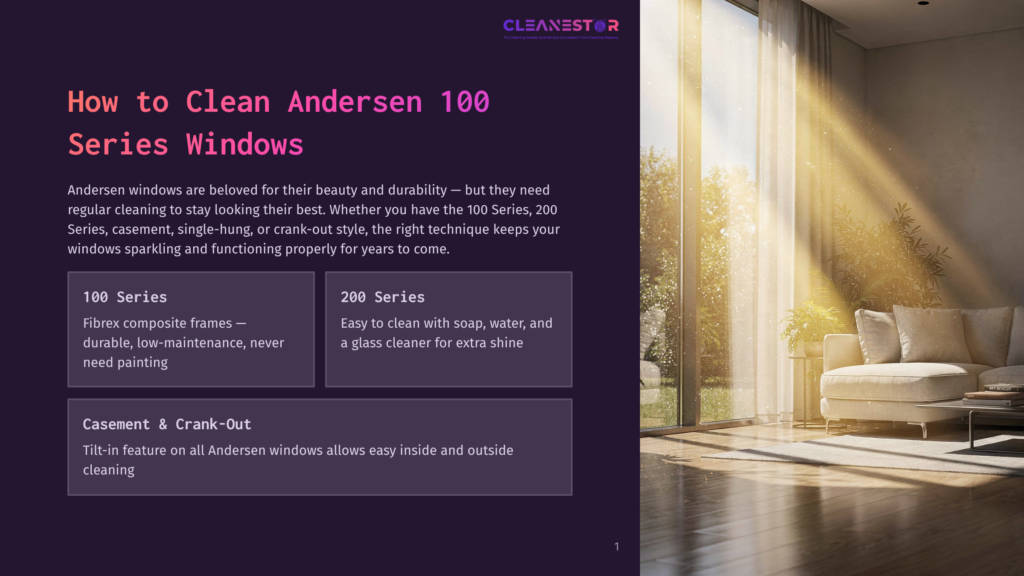 1 How To Clean Andersen 100 Series Windows Cleanestar Logo At The Top Of A Dark Purple Slide With Text About Cleaning Andersen 100 Series Windows, Featuring Sections On 100 Series And 200 Series Window Cleaning And Casement/Crank-Out Features.