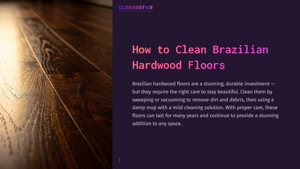 1 How To Clean Brazilian Hardwood Floors Close-Up Of A Polished Brazilian Hardwood Floor With Rich, Dark Brown Tones And Visible Wood Grain. The Lighting Highlights The Sheen, Suggesting A Well-Maintained Surface. The Cleanestor Logo And Text &Quot;How To Clean Brazilian Hardwood Floors&Quot; Are Visible In The Background.