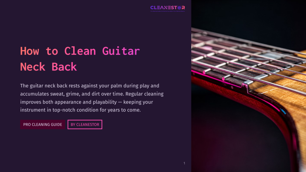 Close-Up Of A Guitar Neck And Strings, With Text &Quot;How To Clean Guitar Neck Back&Quot; And &Quot;Pro Cleaning Guide By Cleanestor&Quot; Visible.