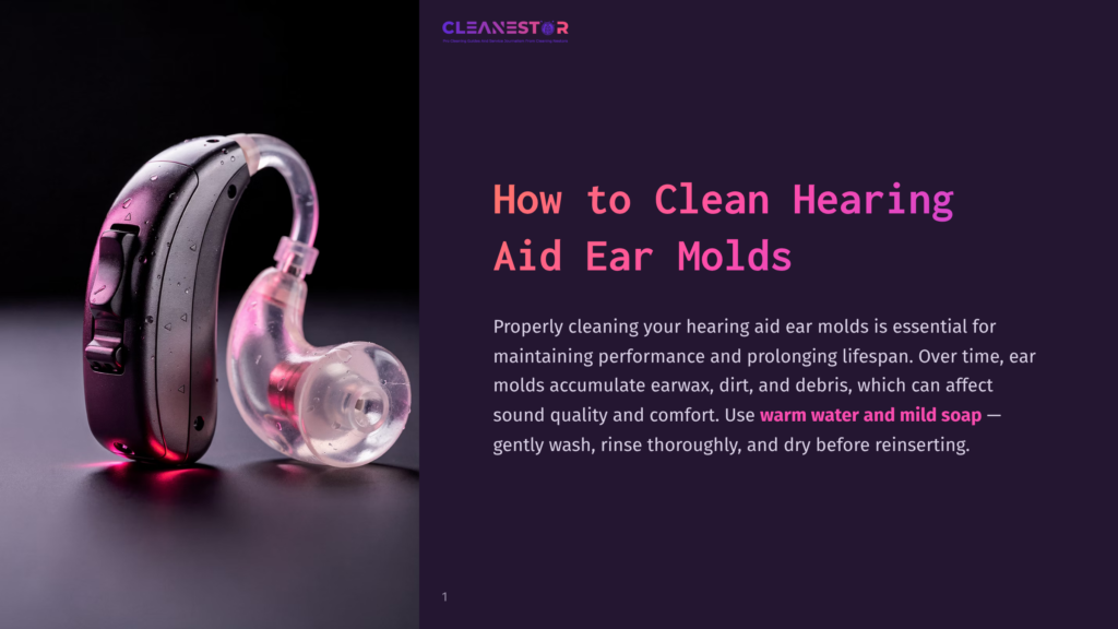 1 How To Clean Hearing Aid Ear Molds A Close-Up Of A Modern Hearing Aid And A Clear Ear Mold, With The Text &Quot;How To Clean Hearing Aid Ear Molds&Quot; And The Cleanestor Logo Visible.