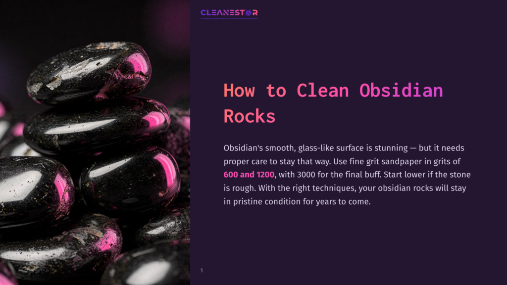1 How To Clean Obsidian Rocks Close-Up Of Smooth, Dark Obsidian Rocks With Subtle Pinkish-Purple Reflections, Stacked Against A Dark, Textured Background With The Text &Quot;Cleanestor&Quot; And &Quot;How To Clean Obsidian Rocks&Quot;.