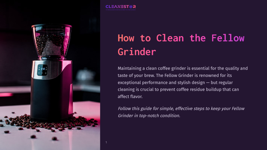 1 How To Clean The Fellow Grinder A Sleek, Modern Fellow Coffee Grinder Sits On A White Surface, Surrounded By Scattered Coffee Beans. The Grinder Has A Clear Hopper Filled With Beans And A Digital Display. The Background Is Dark With A Gradient Of Purple And Pink Light, And The Text &Quot;Cleanestor How To Clean The Fellow Grinder&Quot; Is Visible.