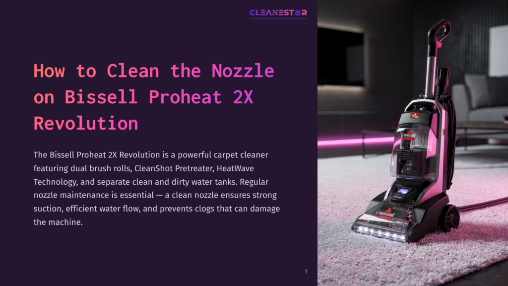 How To Clean The Nozzle On Bissell Proheat 2X Revolution&Quot; Title Overlaying An Image Of A Bissell Proheat 2X Revolution Carpet Cleaner On A Plush Carpet.