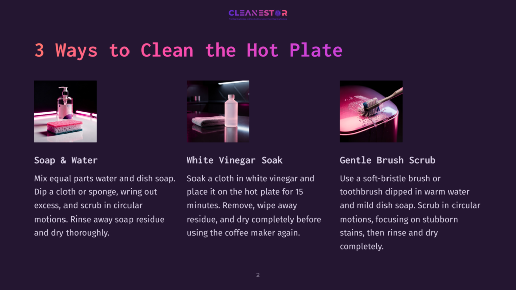 Three Methods To Clean A Hot Plate: Soap And Water With A Sponge, White Vinegar Soak With A Cloth, And A Soft-Bristle Toothbrush Scrub With Warm Water And Mild Dish Soap.