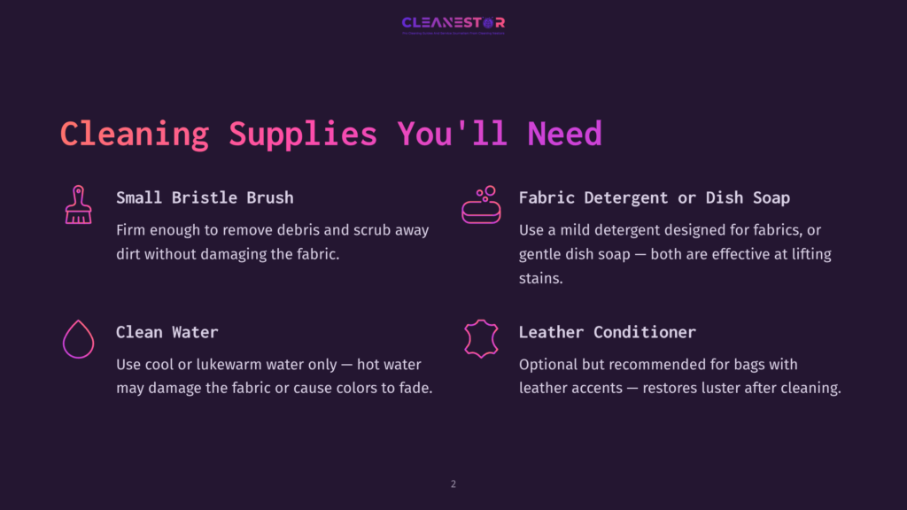 A List Of Cleaning Supplies Needed, Including A Small Bristle Brush For Firm Debris Removal, Fabric Detergent Or Dish Soap For Stain Lifting, Clean Cool Or Lukewarm Water, And Optional Leather Conditioner For Restoring Luster.