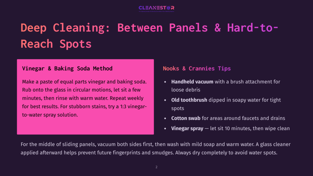 Deep Cleaning: Between Panels &Amp; Hard-To-Reach Spots. Vinegar &Amp; Baking Soda Method For Cleaning Glass. Nooks &Amp; Crannies Tips For Cleaning.