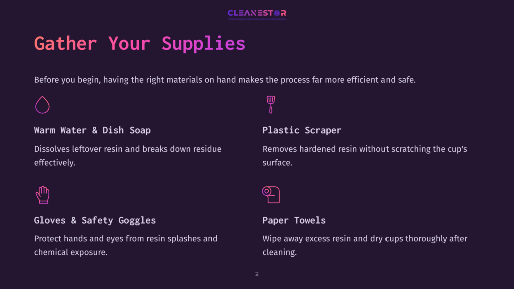 2 Gather Your Supplies 2 Gather Your Supplies For Resin Cleaning: Warm Water &Amp; Dish Soap, Plastic Scraper, Gloves &Amp; Safety Goggles, And Paper Towels.