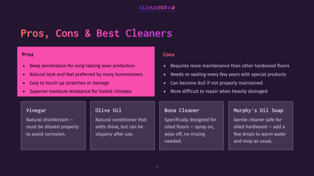 Pros And Cons Of Best Cleaners Chart. Pros Include Deep Penetration, Natural Look, Easy Touch-Up, And Superior Moisture Resistance. Cons Include Maintenance, Re-Sealing, Becoming Dull, And Difficult Repair. Specific Cleaners Like Vinegar, Olive Oil, Bona Cleaner, And Murphy'S Oil Soap Are Detailed.