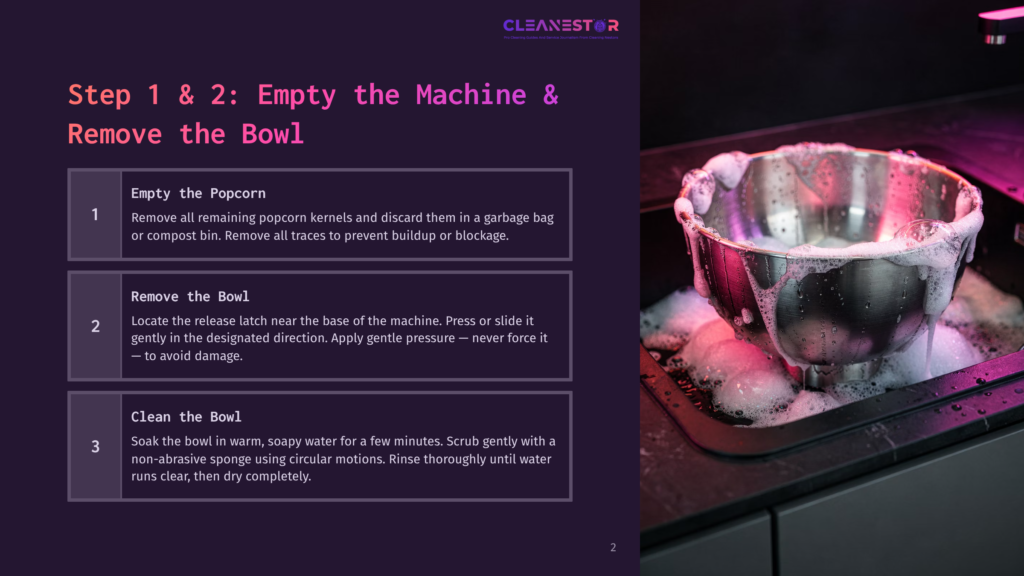 2 Step 1 And 2 Empty The Machine And Remove The Bowl Step 1 &Amp; 2: Empty The Popcorn And Clean The Bowl Of A Cleanestar Popcorn Machine, With A Close-Up Of The Stainless Steel Bowl Filled With Soapy Water And Foam.