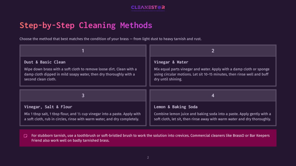 Step-By-Step Cleaning Methods For Brass: 1. Dust &Amp; Basic Clean, 2. Vinegar &Amp; Water, 3. Vinegar, Salt &Amp; Flour, 4. Lemon &Amp; Baking Soda. Includes Tips For Stubborn Tarnish.