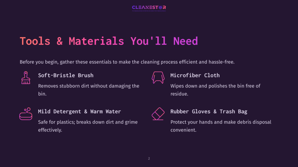 Tools &Amp; Materials You'Ll Need: Soft-Bristle Brush, Microfiber Cloth, Mild Detergent &Amp; Warm Water, And Rubber Gloves &Amp; Trash Bag For Cleaning.