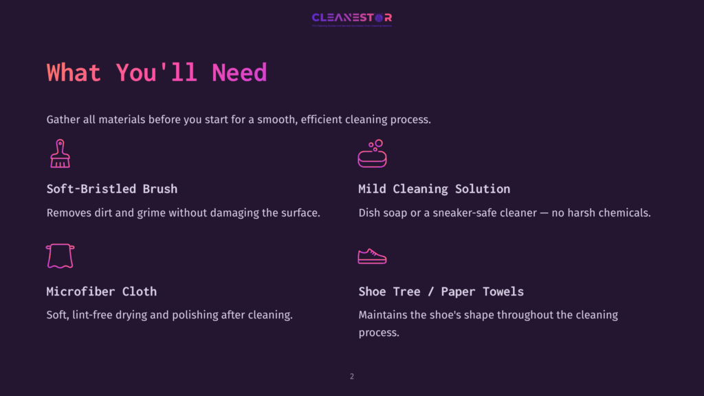 2 What Youll Need Cleanestor Logo With Text &Quot;Pro Cleaning Service And Device Sanitization&Quot;. Below, Text Reads &Quot;What You'Ll Need&Quot; In Large Purple Font, Followed By Icons And Descriptions Of Cleaning Supplies: Soft-Bristled Brush, Mild Cleaning Solution, Microfiber Cloth, And Shoe Tree/Paper Towels.