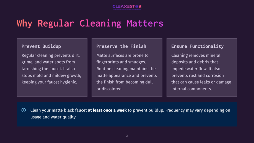 Infographic Titled &Quot;Why Regular Cleaning Matters&Quot; With Three Columns: &Quot;Prevent Buildup,&Quot; &Quot;Preserve The Finish,&Quot; And &Quot;Ensure Functionality,&Quot; Detailing The Benefits Of Regular Cleaning For Faucets. The Bottom Section Emphasizes Cleaning Matte Black Faucets At Least Once A Week.