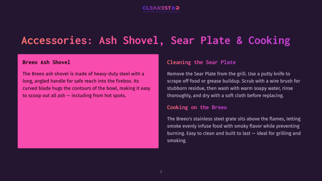 Accessories: Ash Shovel, Sear Plate &Amp; Cooking On The Breeo. Heavy-Duty Steel Ash Shovel For Reaching Hot Spots. Sear Plate Cleaning Instructions.