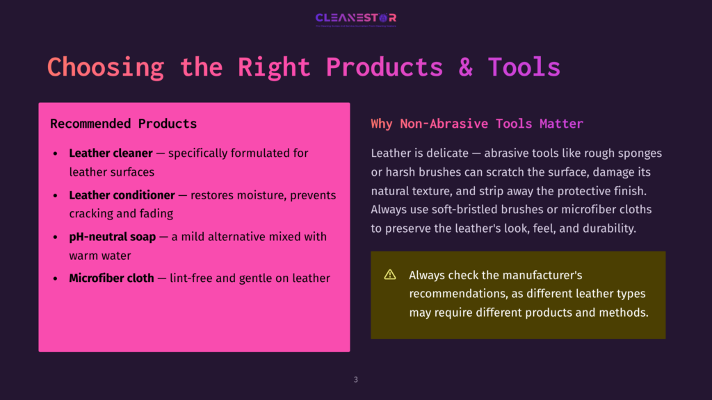 Slide Titled &Quot;Choosing The Right Products &Amp; Tools&Quot; With Recommended Products For Leather Care: Leather Cleaner, Leather Conditioner, Ph-Neutral Soap, And Microfiber Cloth. The Right Side Discusses Why Non-Abrasive Tools Matter.