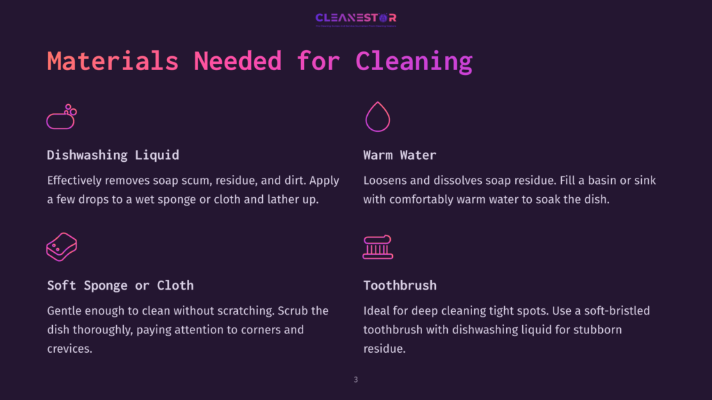 3 Materials Needed For Cleaning Graphic Showing Materials Needed For Cleaning: Dishwashing Liquid, Warm Water, Soft Sponge Or Cloth, And Toothbrush. Text Includes &Quot;Materials Needed For Cleaning&Quot; And Descriptions Of Each Item.