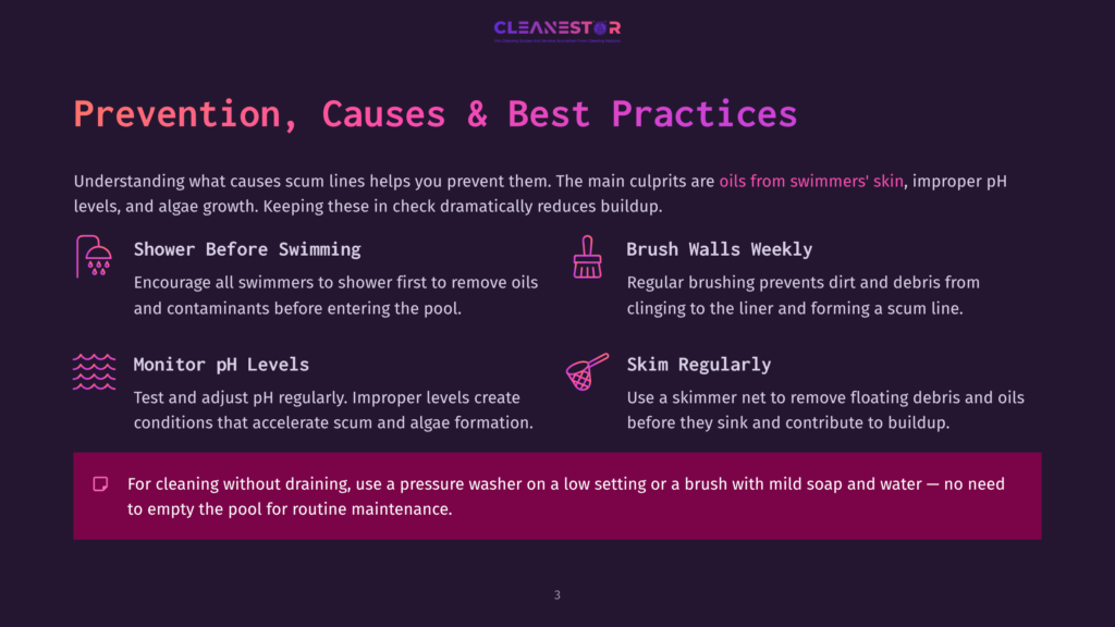 3 Prevention Causes And Best Practices Prevention, Causes &Amp; Best Practices For Pool Scum: Shower Before Swimming, Brush Walls Weekly, Monitor Ph Levels, And Skim Regularly. Includes A Tip For Cleaning Without Draining.