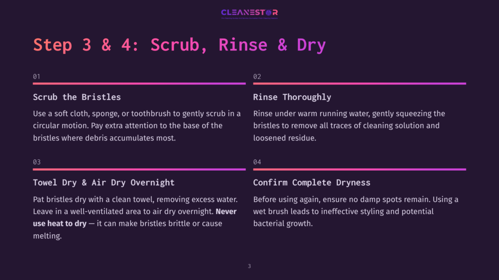 Step 3 &Amp; 4: Scrub The Bristles With A Soft Cloth, Sponge, Or Toothbrush, Then Rinse Thoroughly Under Warm Running Water. Pat Bristles Dry With A Clean Towel And Allow To Air Dry Overnight. Image Displays Cleaning Instructions For A Brush.