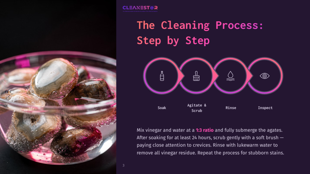 3 The Cleaning Process Step By Step Agates Soaking In A Glass Bowl With A Cleaning Process Diagram Showing Steps: Soak, Agitate &Amp; Scrub, Rinse, Inspect.