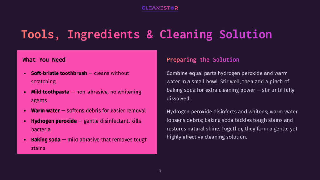 A Dark Purple Slide Titled &Quot;Tools, Ingredients &Amp; Cleaning Solution&Quot; Lists Ingredients For A Cleaning Solution: Soft-Bristle Toothbrush, Mild Toothpaste, Warm Water, Hydrogen Peroxide, And Baking Soda.