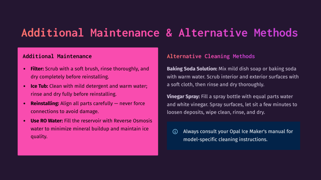 A Guide With Two Sections: Additional Maintenance And Alternative Cleaning Methods. The Left Section Lists Items Like Filter, Ice Tub, And Reinstalling With Care Instructions. The Right Section Describes Baking Soda Solution, Vinegar Spray, And Advises To Consult The Opal Ice Maker'S Manual For Model-Specific Cleaning Instructions.