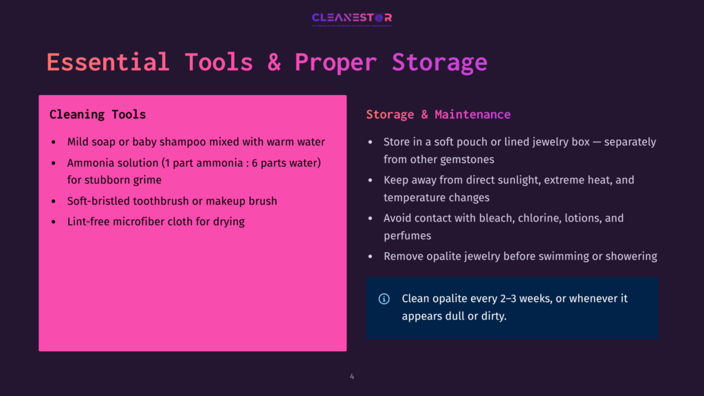 Essential Tools &Amp; Proper Storage For Cleaning Opals: Mild Soap, Ammonia Solution, Soft Brush, Microfiber Cloth, And Storage In A Soft Pouch Or Jewelry Box Away From Sunlight And Chemicals.