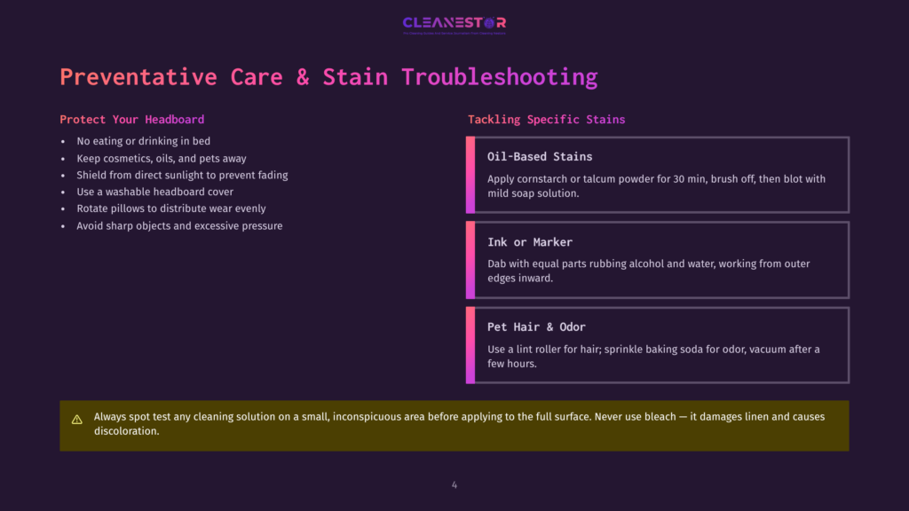 Preventative Care &Amp; Stain Troubleshooting Guide: Protect Your Headboard By Avoiding Eating/Drinking, Using A Washable Cover, And Shielding From Sunlight. Stain Solutions For Oil-Based Stains, Ink, And Pet Hair &Amp; Odor Are Detailed.