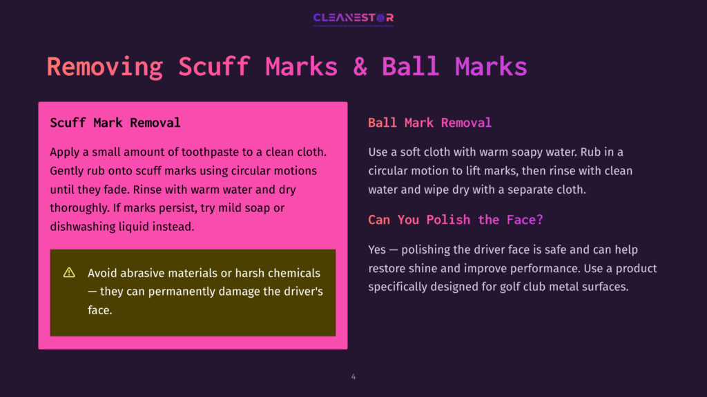 4 Removing Scuff Marks And Ball Marks Instructions For Removing Scuff Marks And Ball Marks From Golf Clubs, With Tips On Cleaning And Polishing Driver Faces.