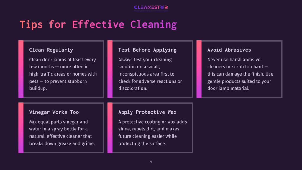 Infographic Titled &Quot;Tips For Effective Cleaning&Quot; With Sections On Cleaning Regularly, Testing Solutions, Avoiding Abrasives, Using Vinegar, And Applying Protective Wax For Door Jambs.