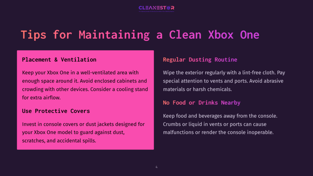 Tips For Maintaining A Clean Xbox One: Place Xbox One In A Well-Ventilated Area, Use Protective Covers, Dust Regularly With A Lint-Free Cloth, And Keep Food And Drinks Away.