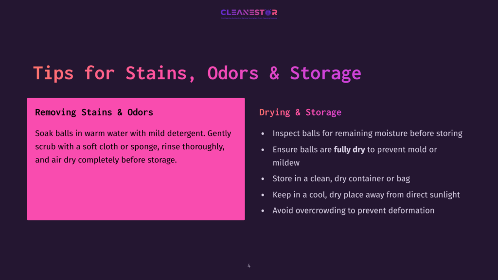 Presentation Slide Titled &Quot;Tips For Stains, Odors &Amp; Storage&Quot; With Sections On Removing Stains And Odors From Balls, And Drying And Storing Them. Text Provides Cleaning And Storage Advice.